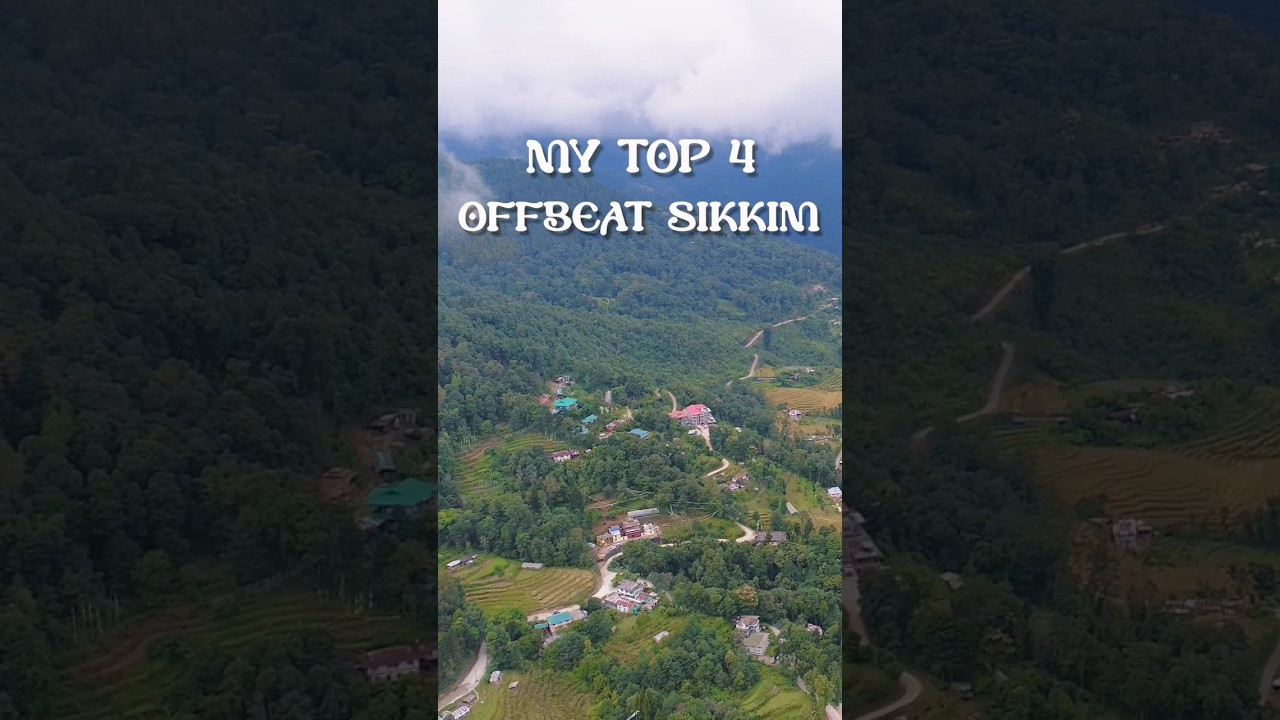 My Top 4 Offbeat Places in Sikkim.