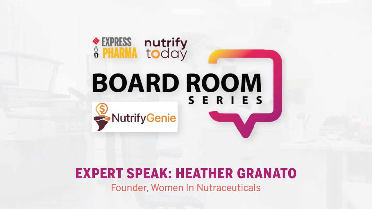 Expert Speak | Heather Granato | Express Pharma &ndash; Nutrify Today Boardroom Series | EP 19