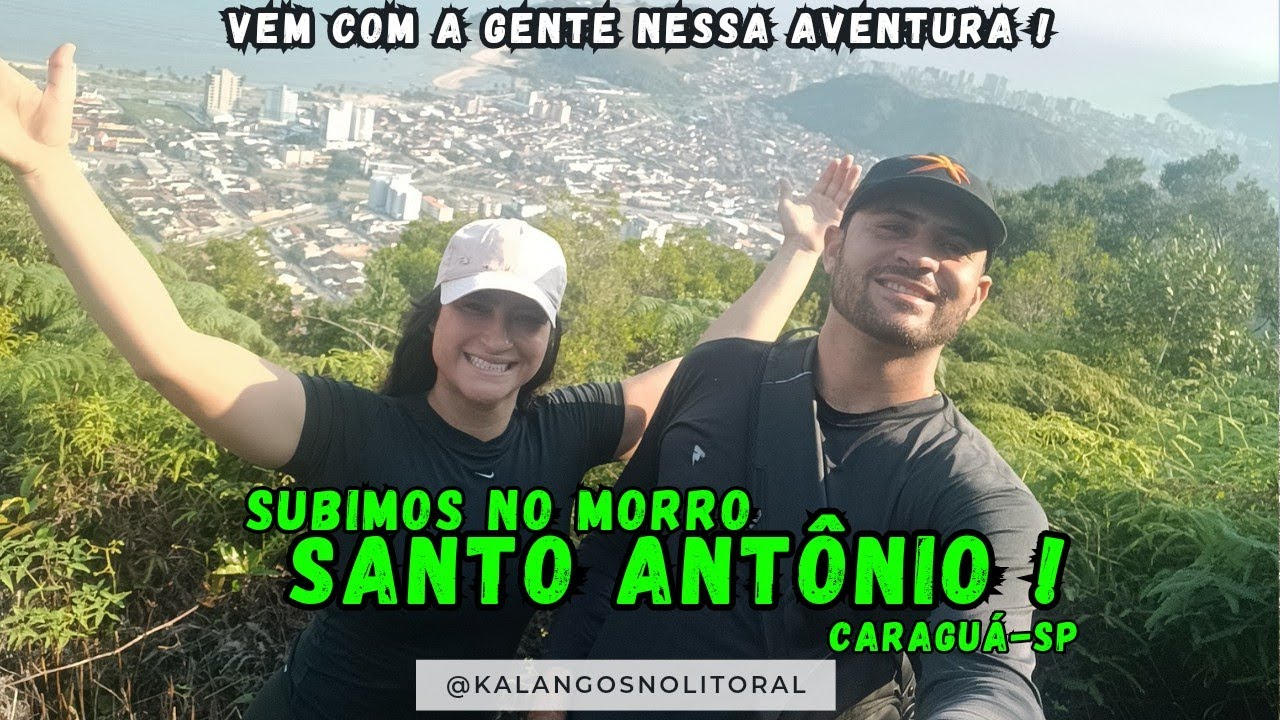 SUBIMOS O MORRO SANTO ANTÔNIO - CARAGUATATUBA - LITORAL NORTE SP - PONTO TURÍSTICO - Beach tour 2024