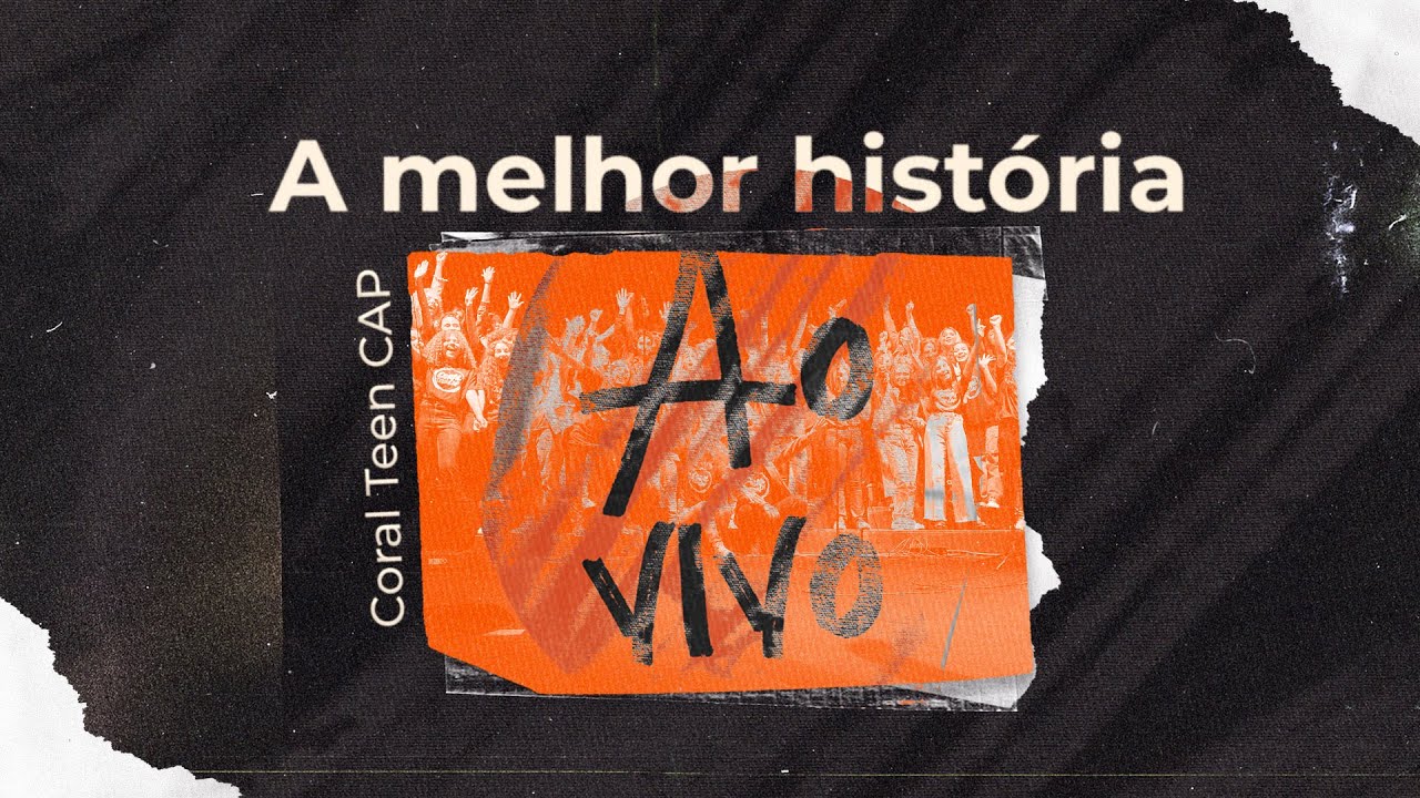 A MELHOR HISTÓRIA - Coral Teen CAP Live Session - Colégio Adventista Portão