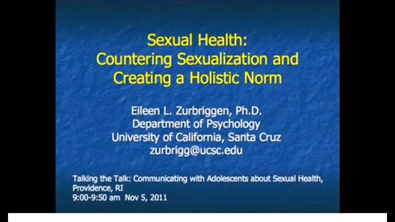 Sexual Health: Countering Sexualization and Creating a Holistic Norm -Dr  Zurbriggen