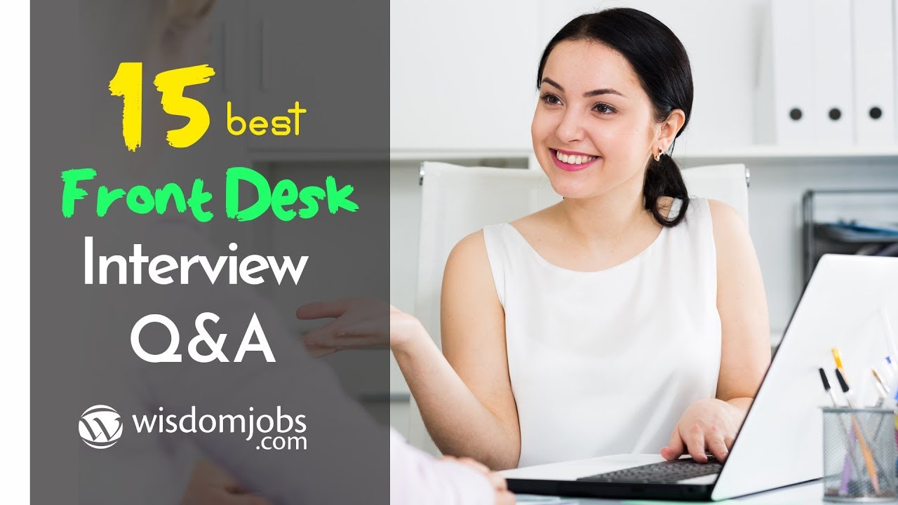 TOP 15 Front Desk Interview Questions and Answers 2019 | Front Desk | Wisdom Jobs