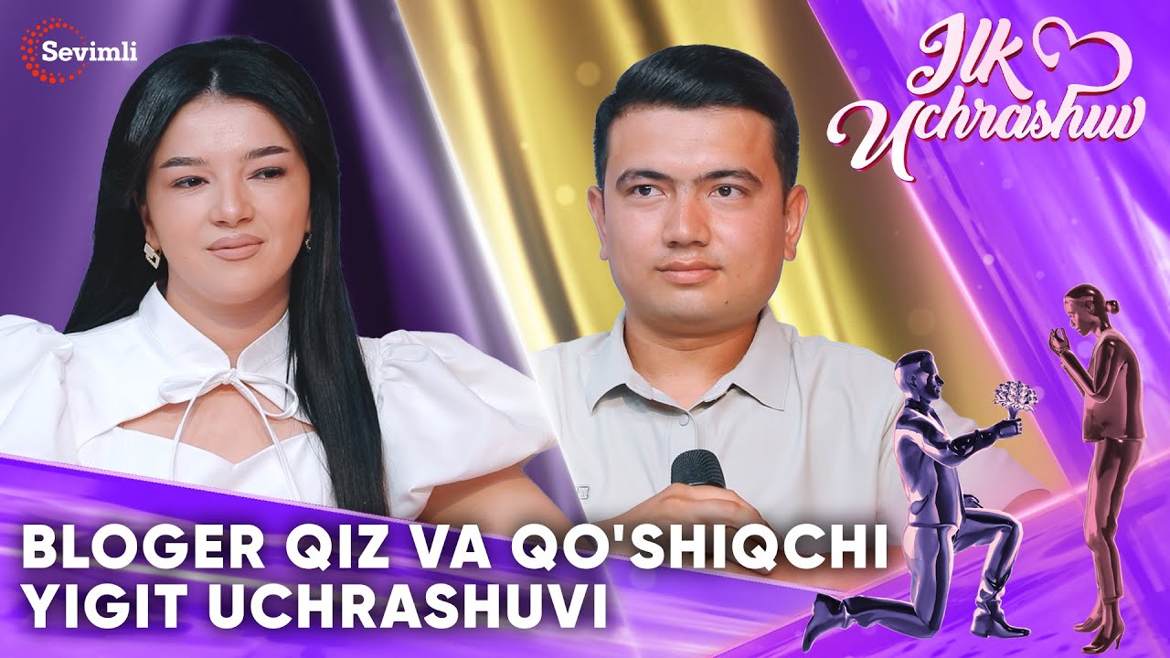 ILK UCHRASHUV BLOGER QIZ VA QO'SHIQCHI YIGIT UCHRASHUVI