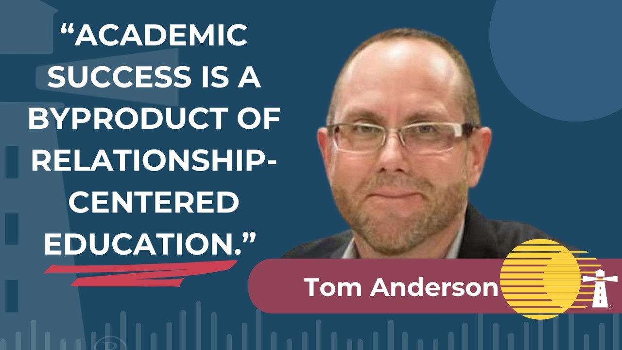 Why Great Leaders Build Relationships Before Lesson Plans - Tom Anderson