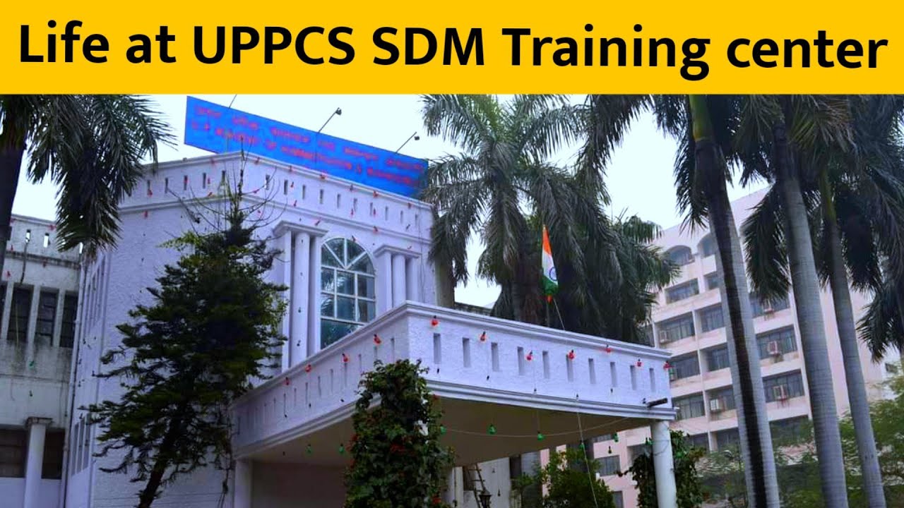 Life of officers at UPPCS SDM training academy| UPAAM | UPPCS Deputy Collector Training center