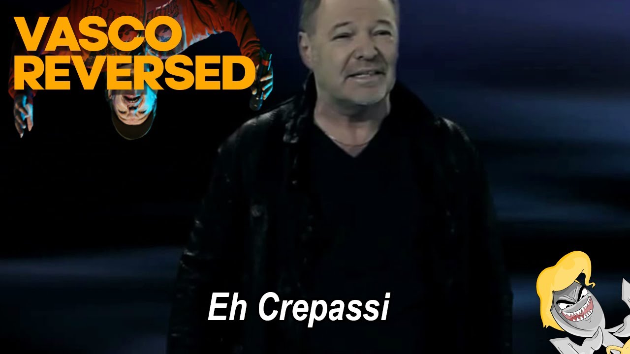 Vasco REVERSED - Eh Crepassi