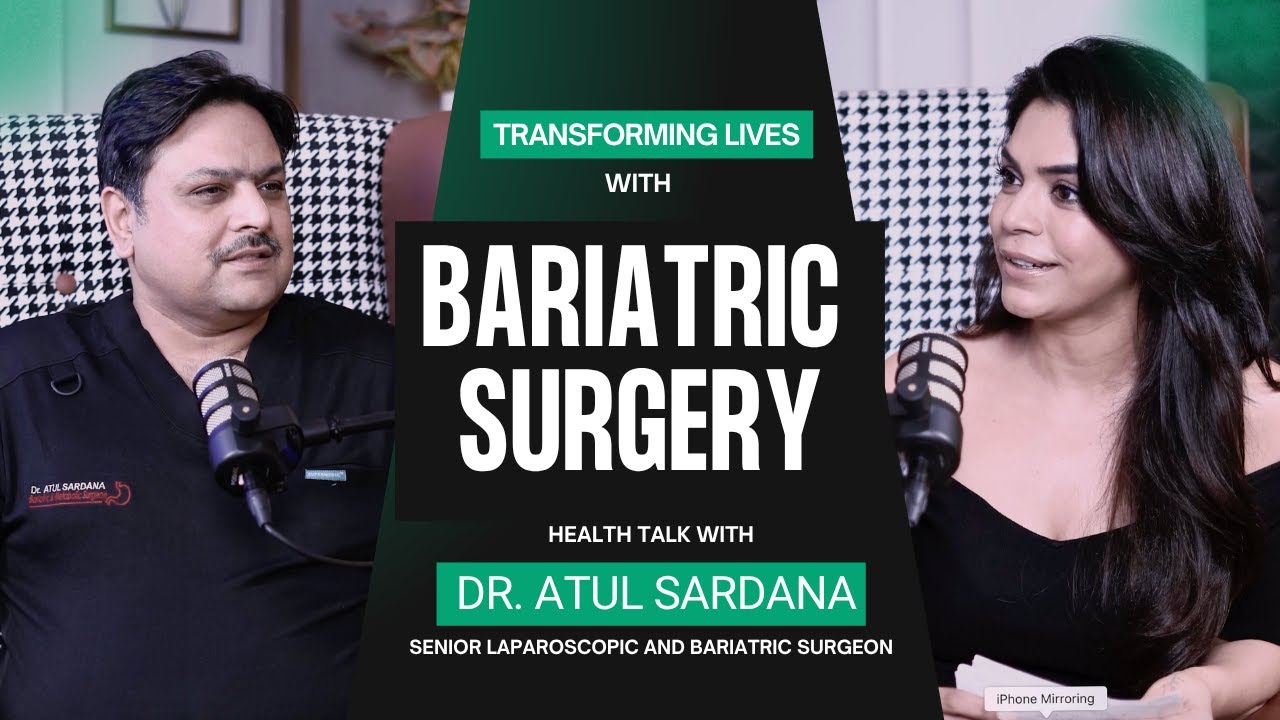 Transforming Lives with Bariatric Surgery | Expert Talk with Dr. Atul Sardana ||  #bariaticsurgery