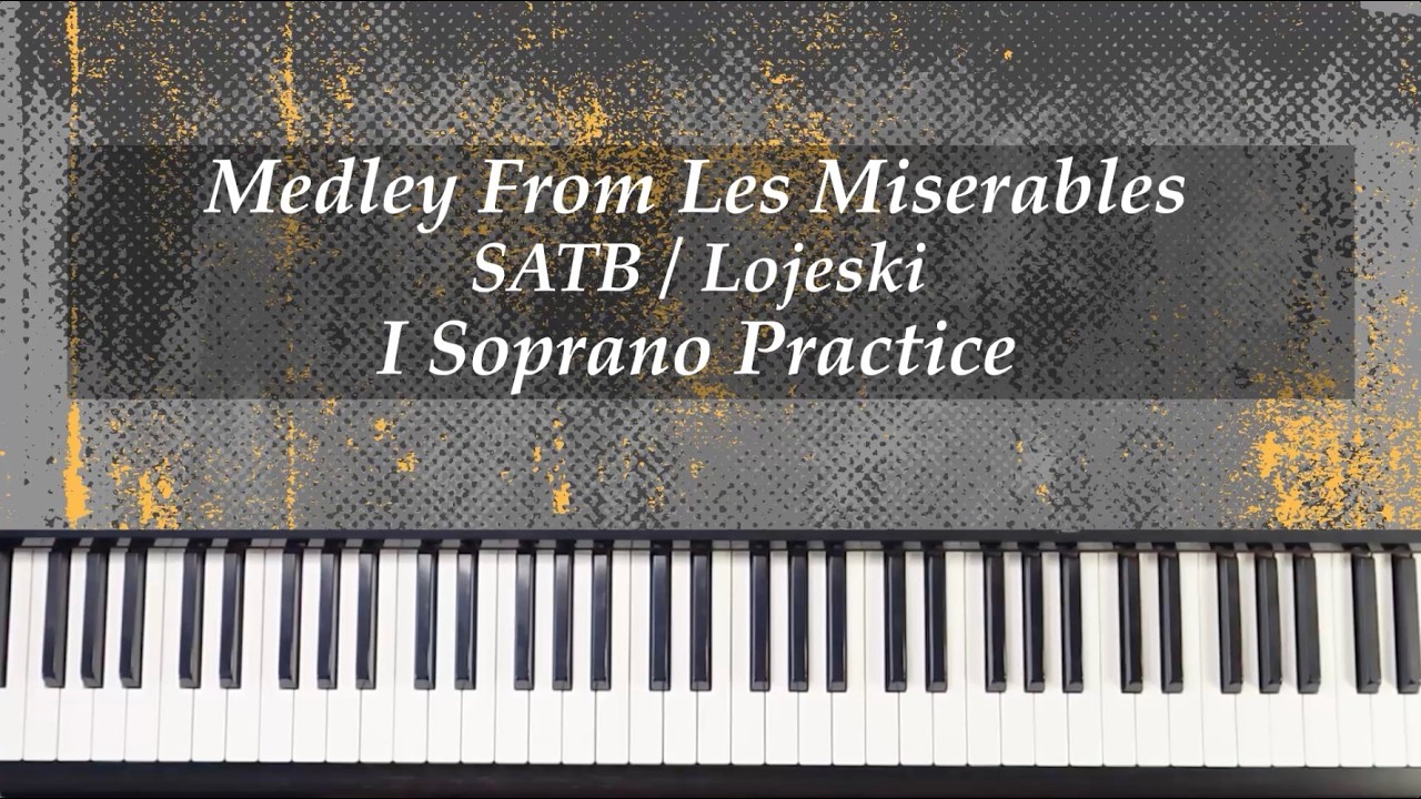 Medley From Les Miserables - SATB - Lojeski - I Soprano Practice with Brenda