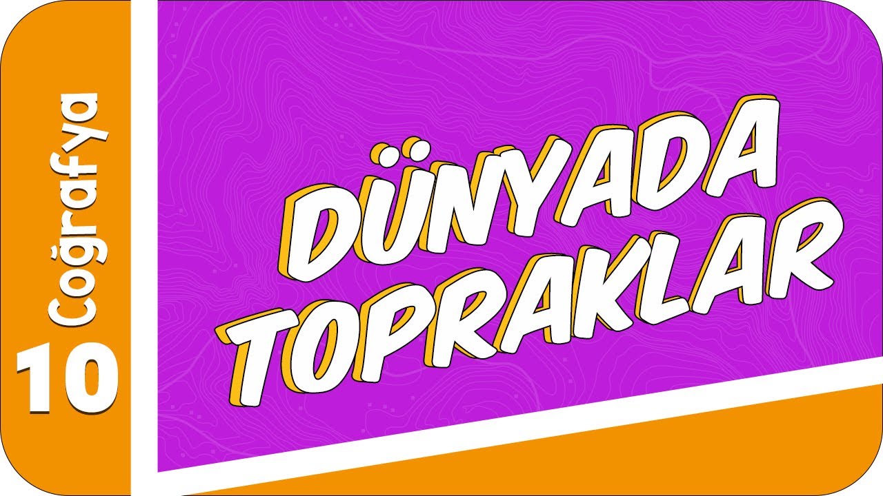 10. Sınıf Coğrafya: Dünyada Topraklar #2022