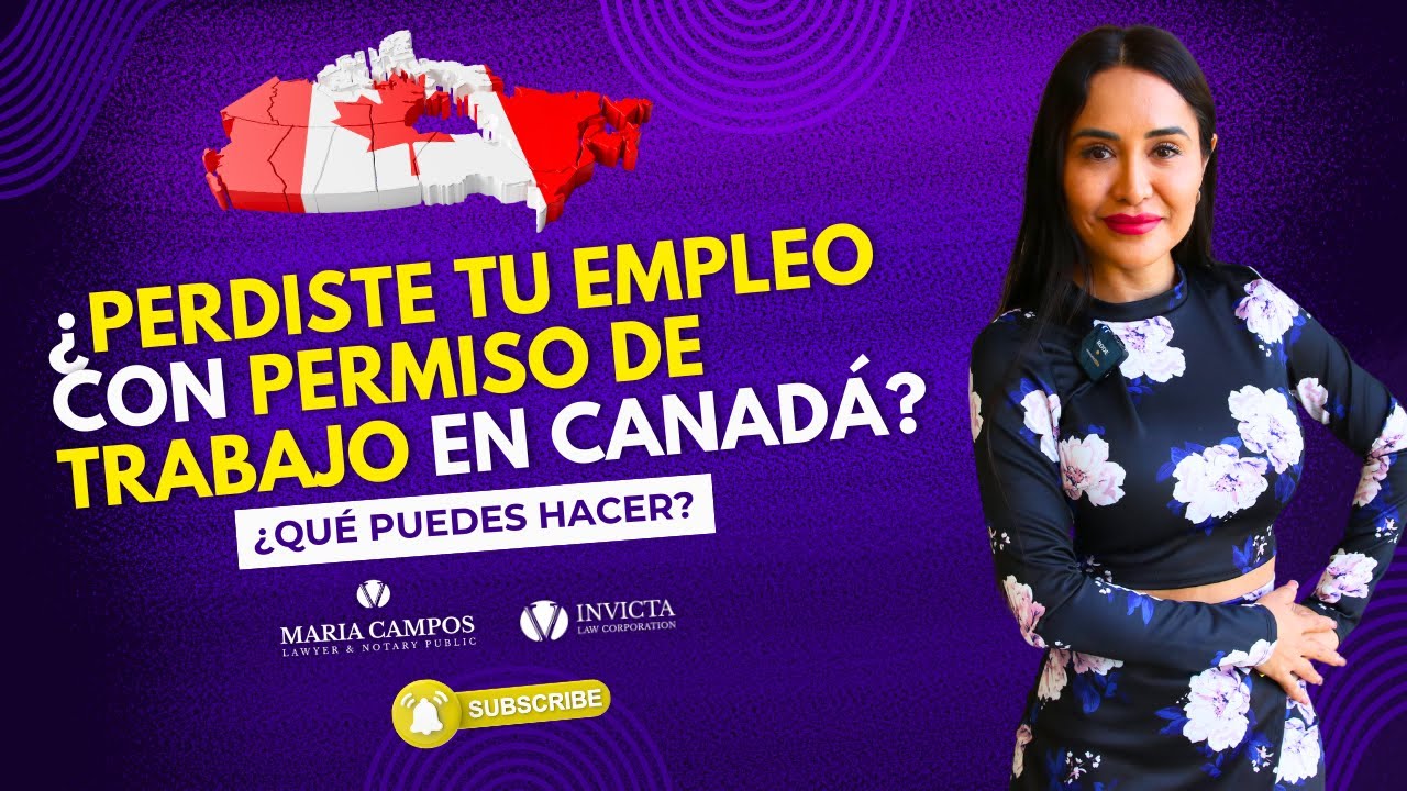¿Te quedaste sin trabajo en Canadá con permiso cerrado? Esto debes saber