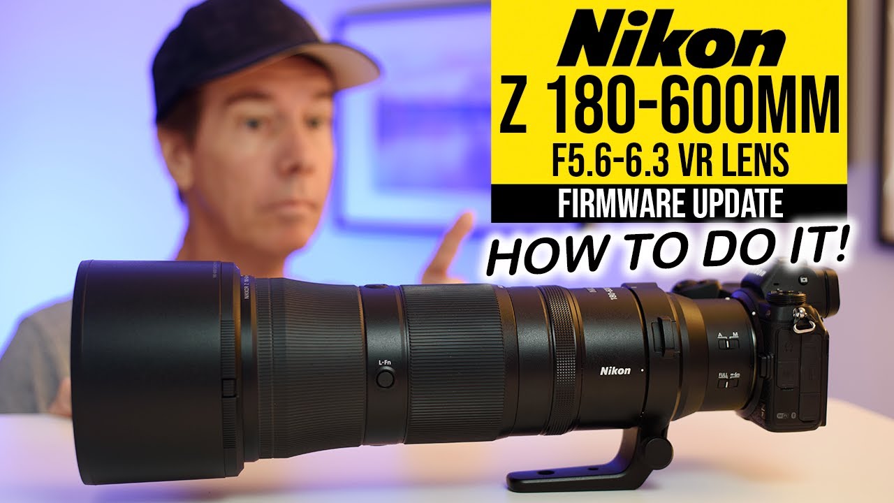 How To Update Nikon Z Lens Firmware | Nikon Z 180-600mm