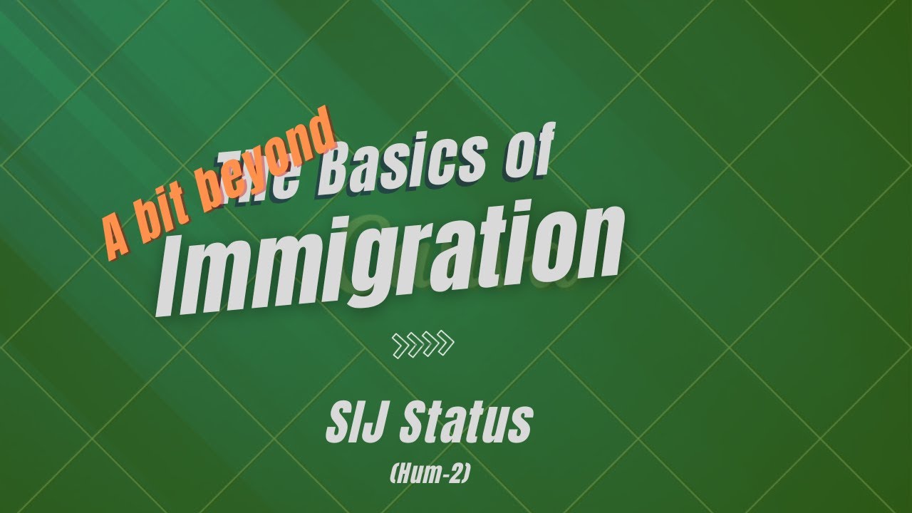 A Bit Beyond (the basics of immigration): SIJ status