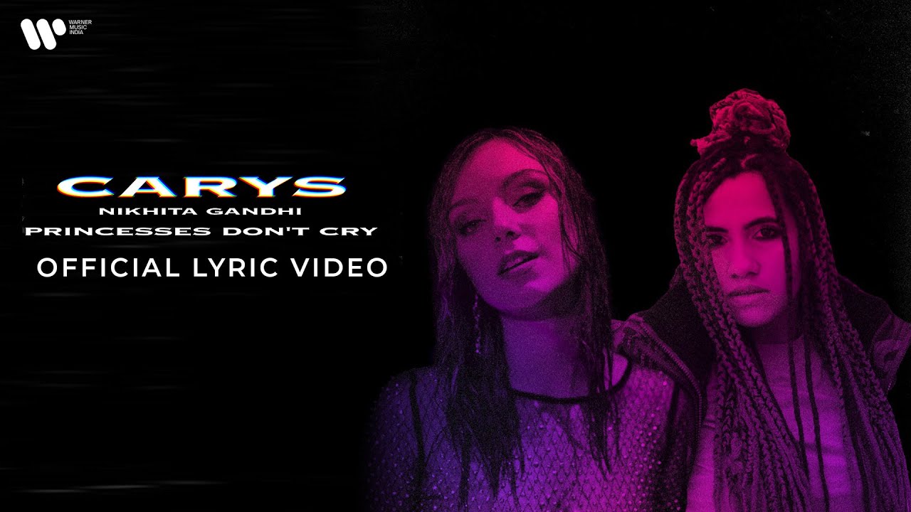 CARYS & Nikhita Gandhi | Princesses Don't Cry | Official Lyric Video