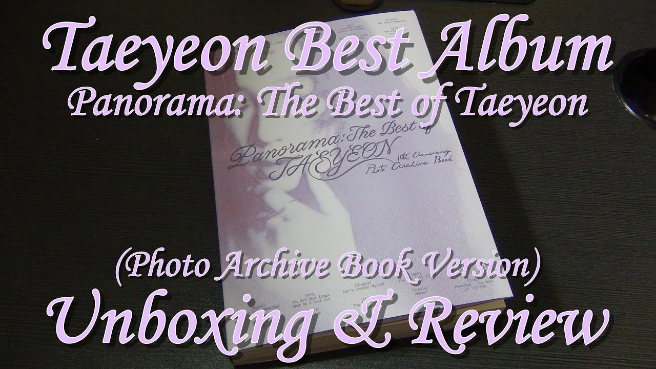 [Fe(r)eviews] Taeyeon (태연) Panorama The Best Of Tayeon (Photo Archive Book) - Unboxing & Review