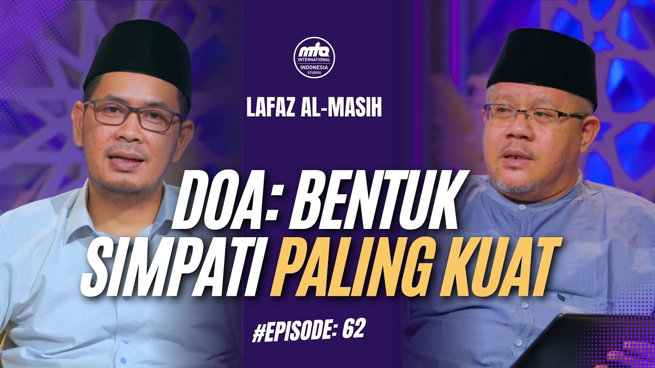 Tiga Bentuk Simpati: Mengapa Doa yang Paling Kuat? || Lafaz Al-Masih #62