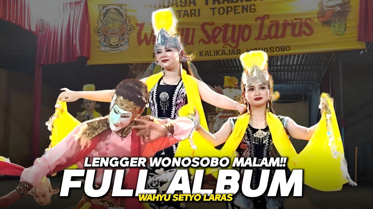 FULL ALBUM LENGGER WONOSOBO MALAM AUDIO HD!! WAHYU SETYO LARAS PURWOJIWO KALIKAJAR TERBARU