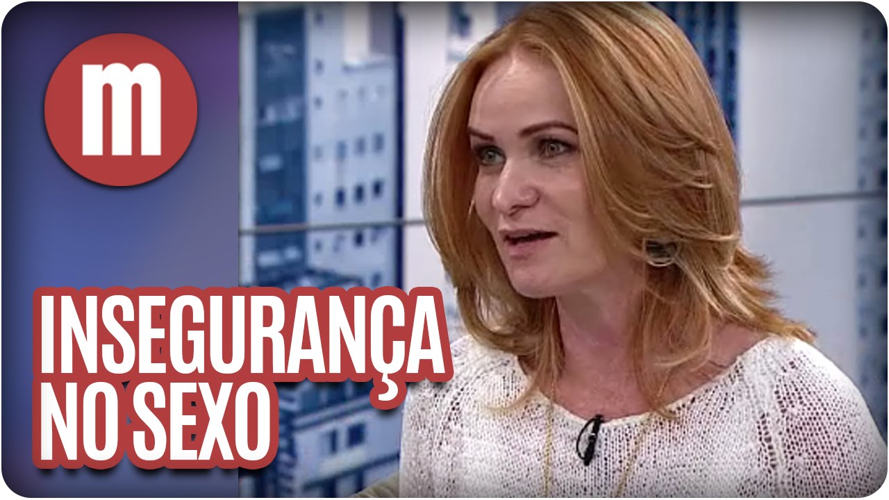 Como superar a insegurança na hora da transa  - Mulheres (20/05/16)