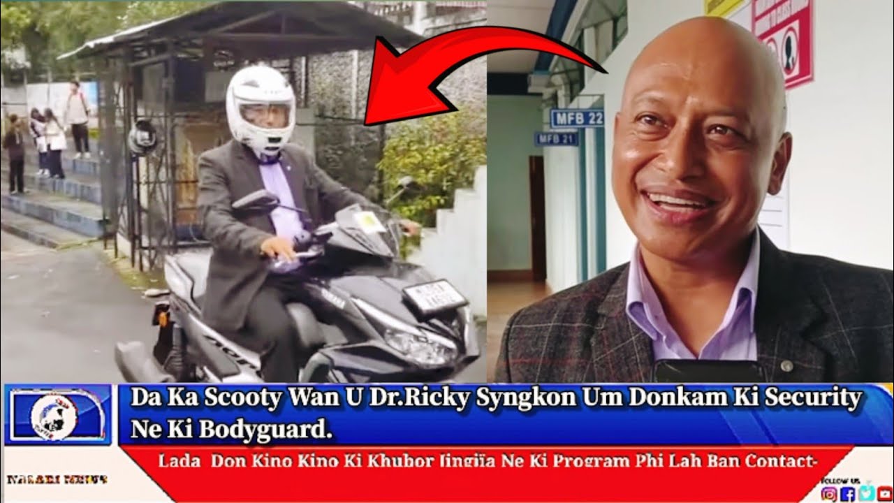 Da Ka Scooty Wan U Dr.Ricky Syngkon Um Donkam Ki Security Ne Ki Bodyguard.