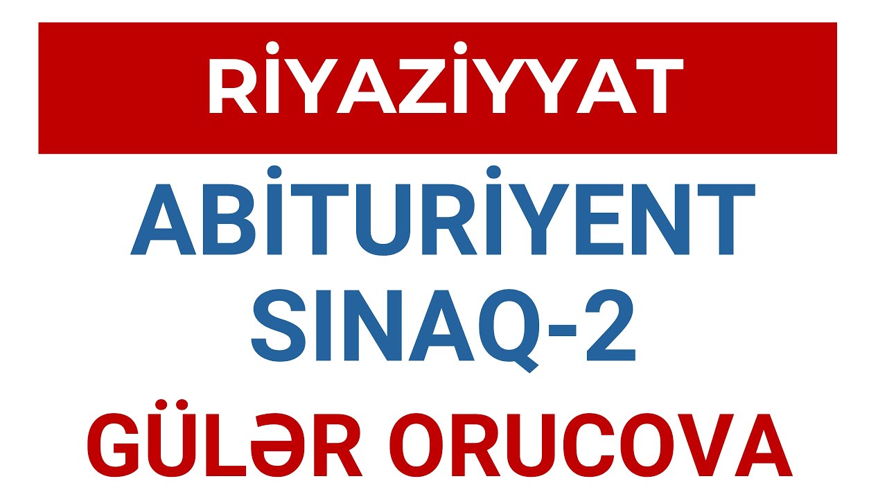 RİYAZİYYAT | ABİTURİYENT SINAQ - 2 | GÜLƏR ORUCOVA | FES ACADEMY