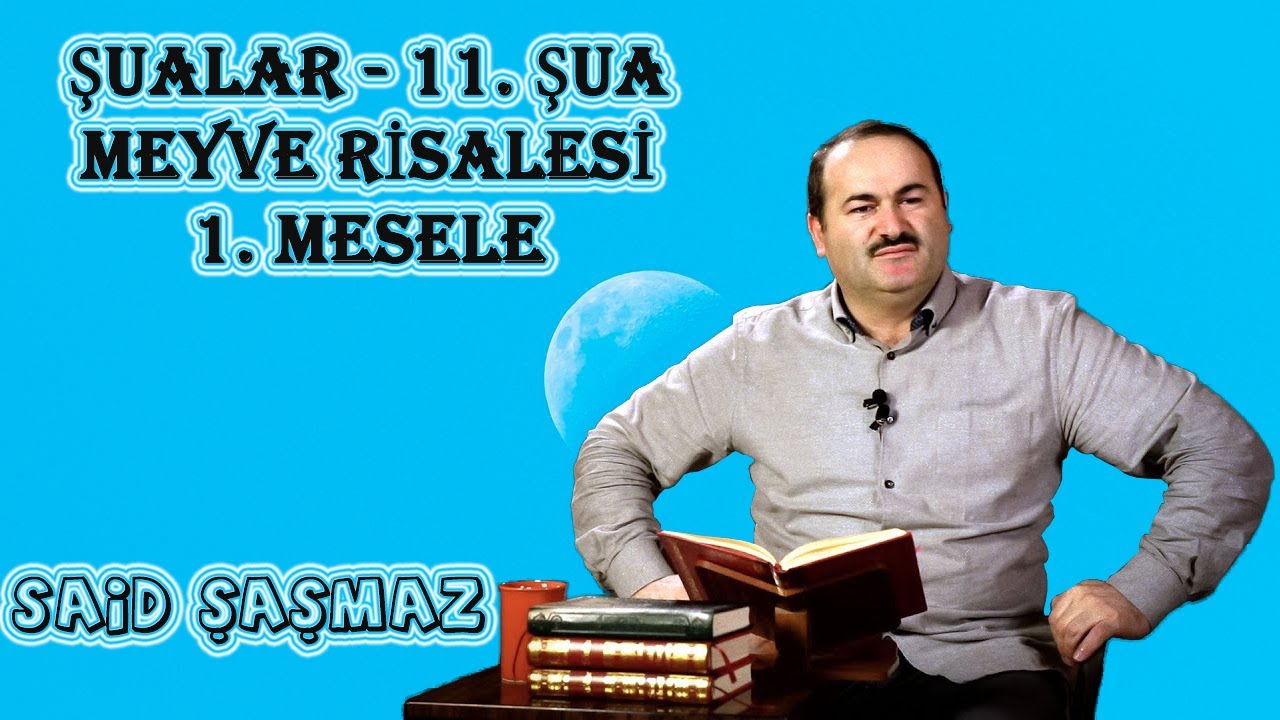 Said Şaşmaz - Şualar - 11. Şua - Meyve Risalesi - 1. Mesele (20.06.2021)