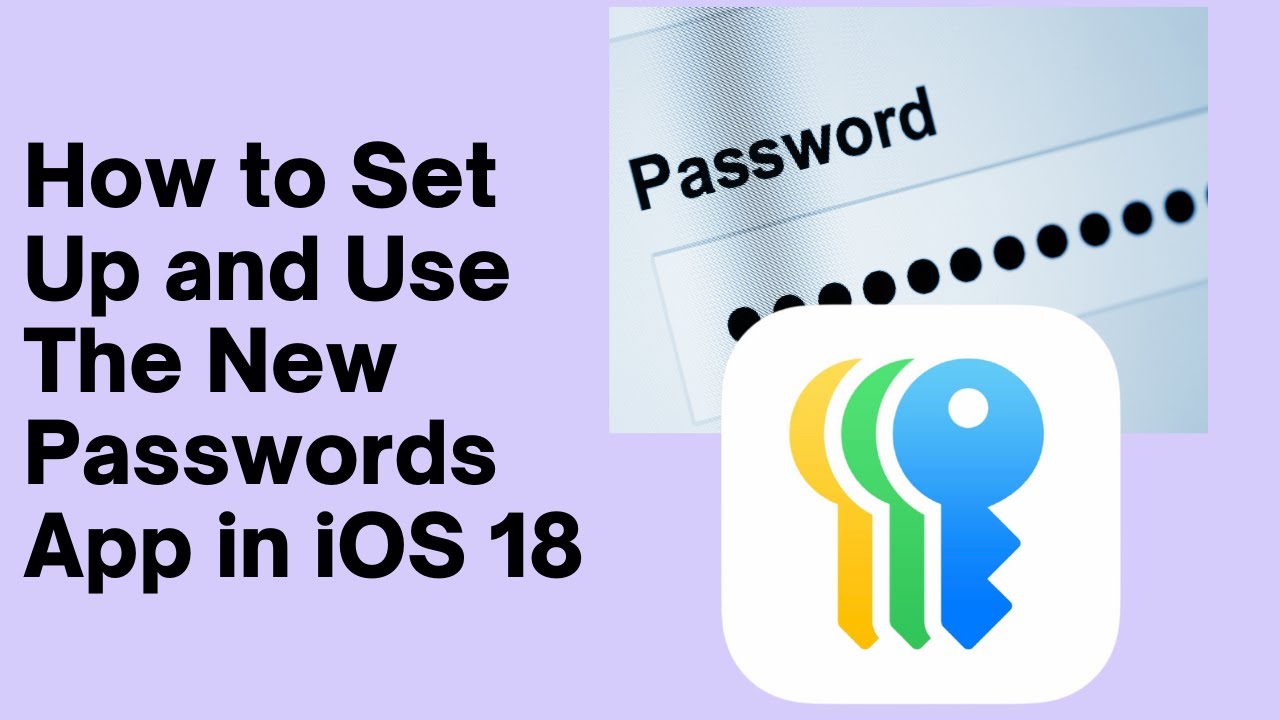 How to Set Up and Use The New Passwords App in iOS 18