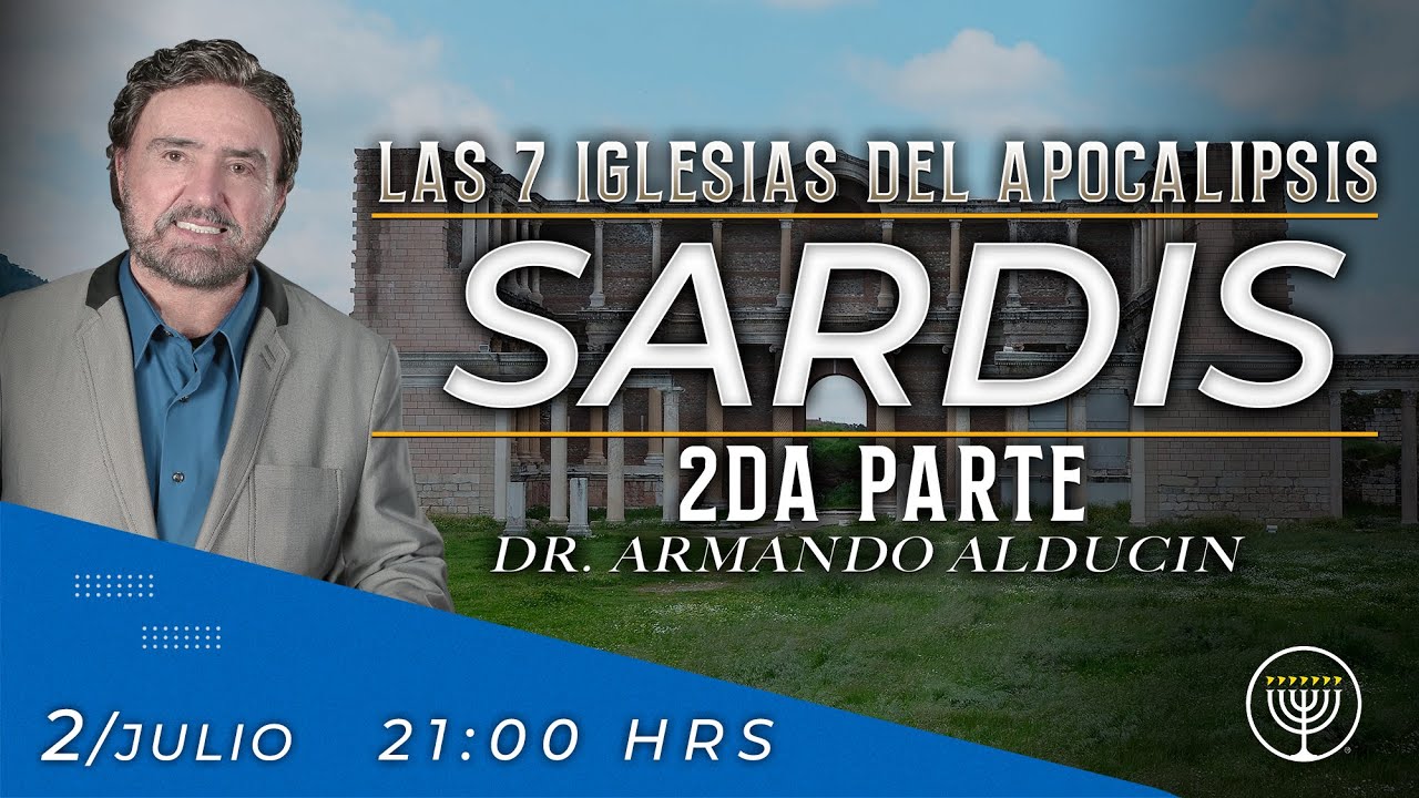 Sardis - Parte 2 | Las 7 Iglesias del Apocalipsis | Dr. Armando Alducin