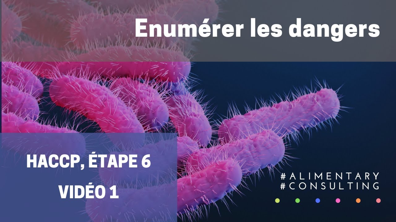 HACCP, ETAPE 6 : ENUMERER LES DANGERS (Première partie)