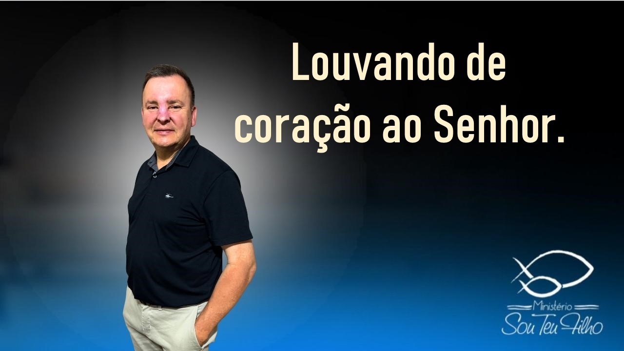 Louvando de coração ao Senhor