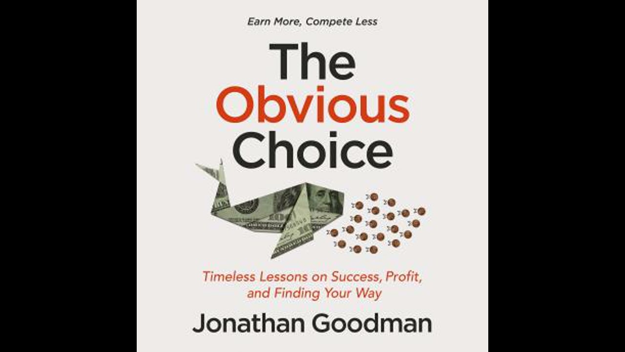 Obvious Choice: Timeless Lessons on Success, Profit, and Finding Your Way - Jonathan Goodman