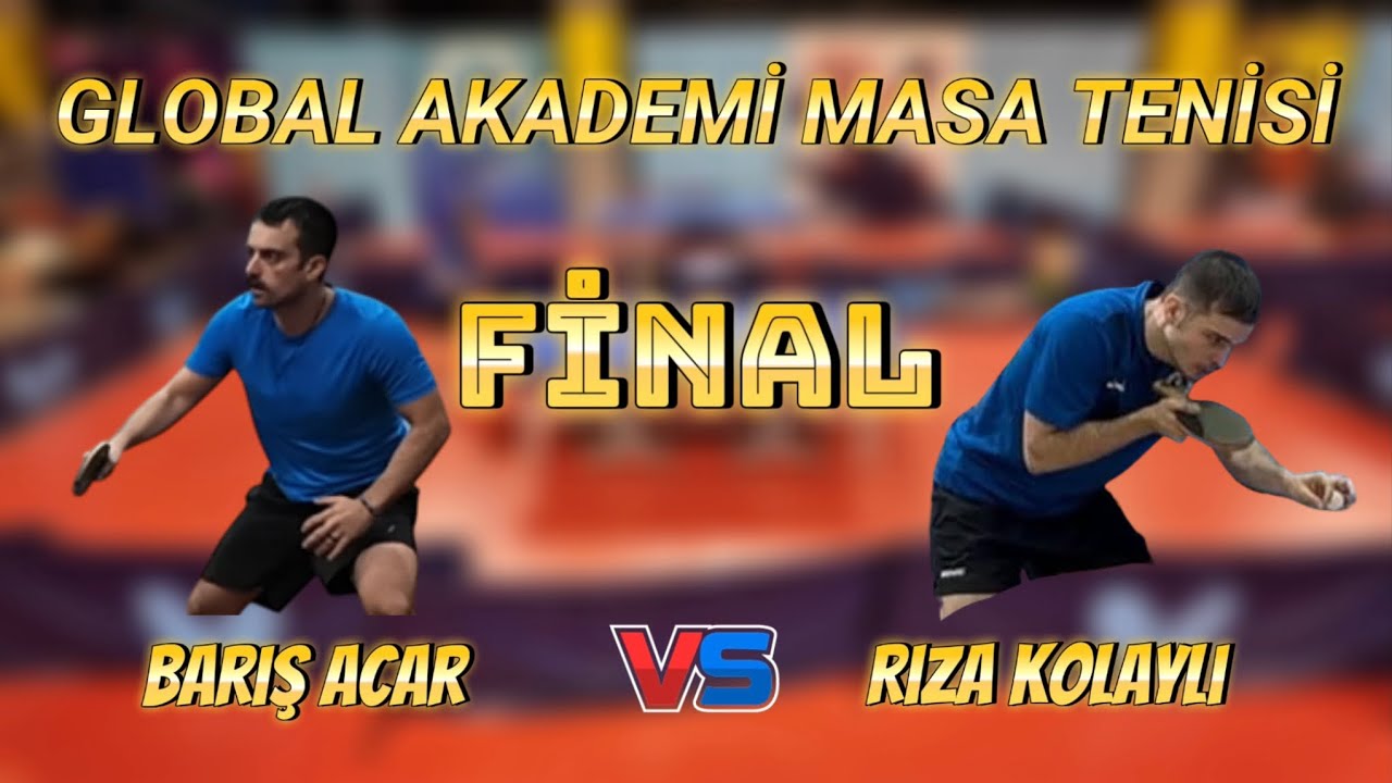 FİNAL | Barış Acar - Rıza Kolaylı | Global Masa Tenisi Akademi