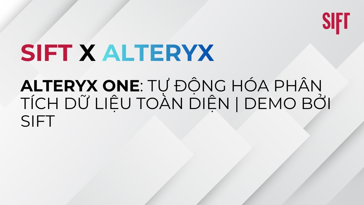 SIFT x Alteryx One: Tự Động Hóa Phân Tích Dữ Liệu Toàn Diện | Demo 1