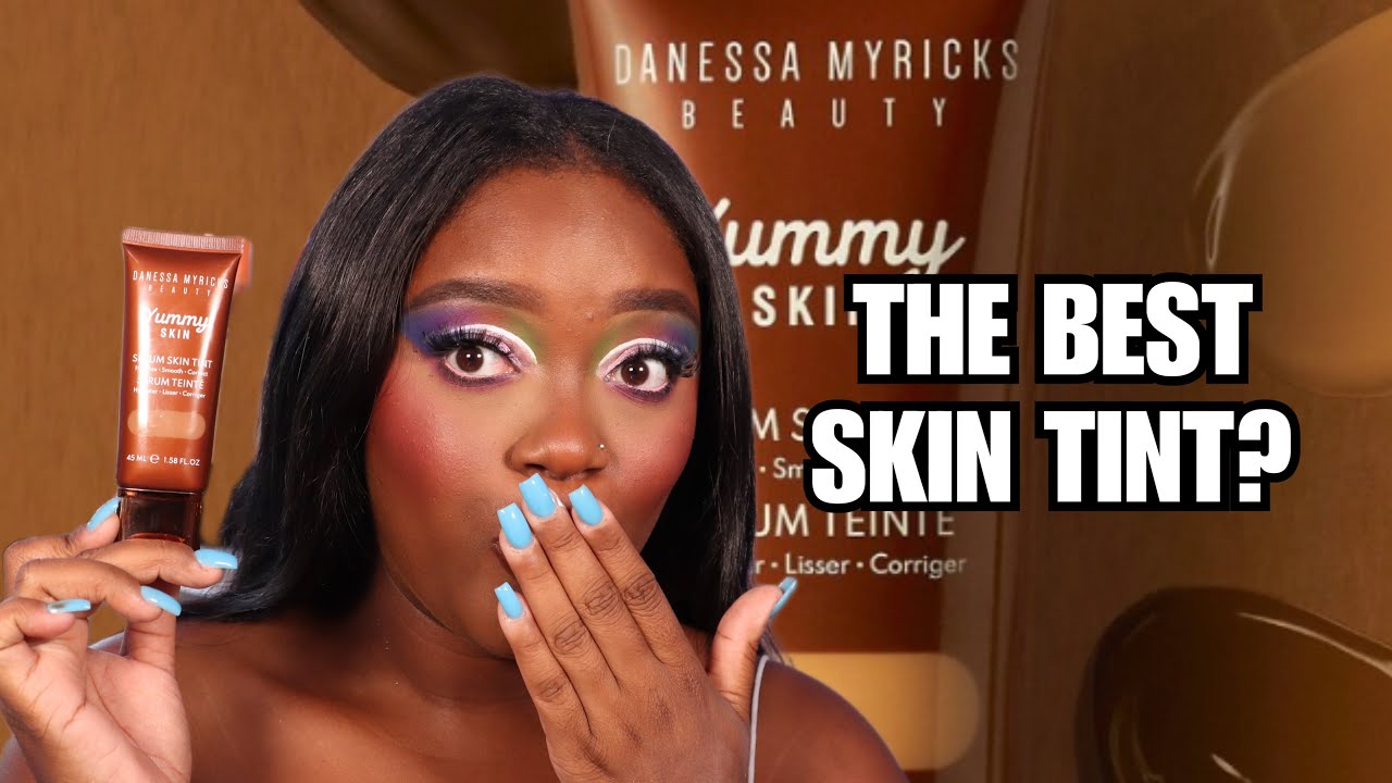 DANESSA MYRICKS YUMMY SKIN TINT WEAR TEST!