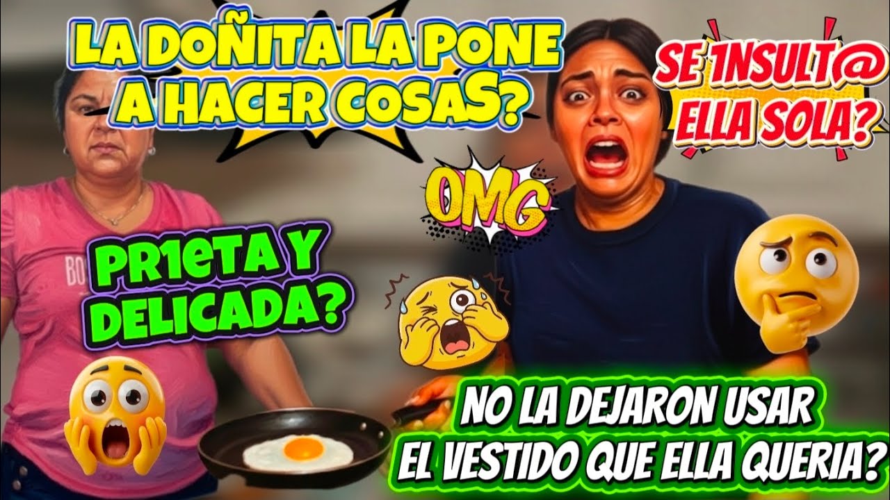 ⁉️LA DOÑITA LA PONE A HACER COSAS?😱NO LA DEJARON USAR UN👗?🤔SE 1NSULT@ ELLA SOLA?😬PR1ETA Y DELICADA?😲
