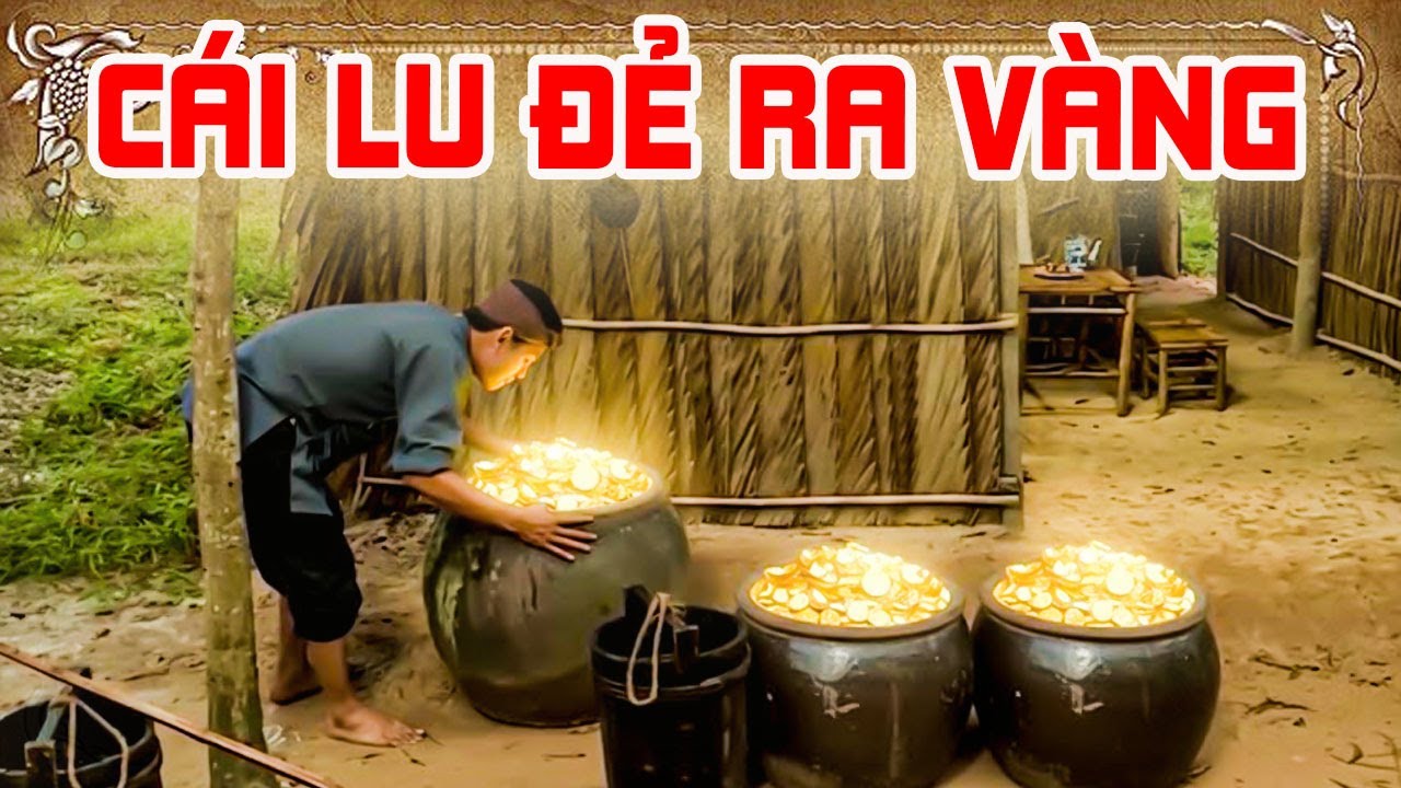CÁI LU ĐẺ RA VÀNG | CỔ TÍCH VIỆT NAM | CỔ TÍCH MỚI HAY NHẤT 2025 | CỔ TÍCH THVL
