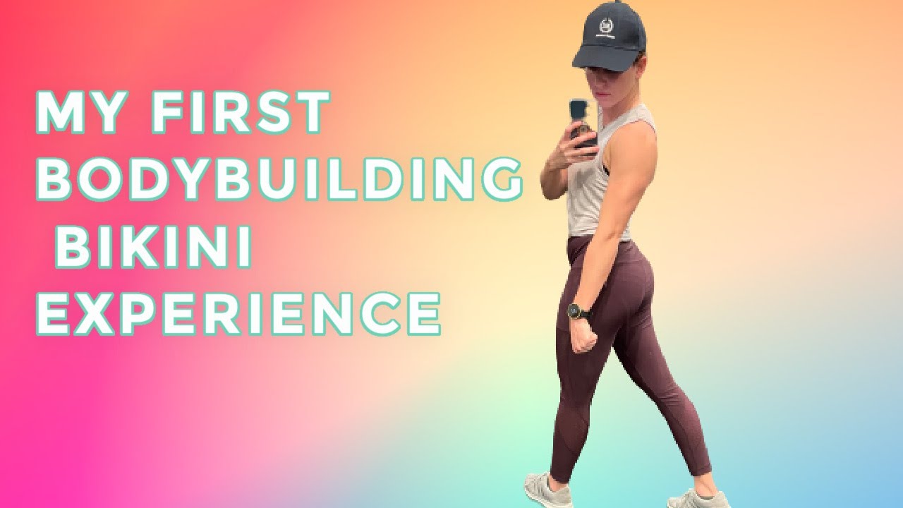 My First Bodybuilding Bikini Experience