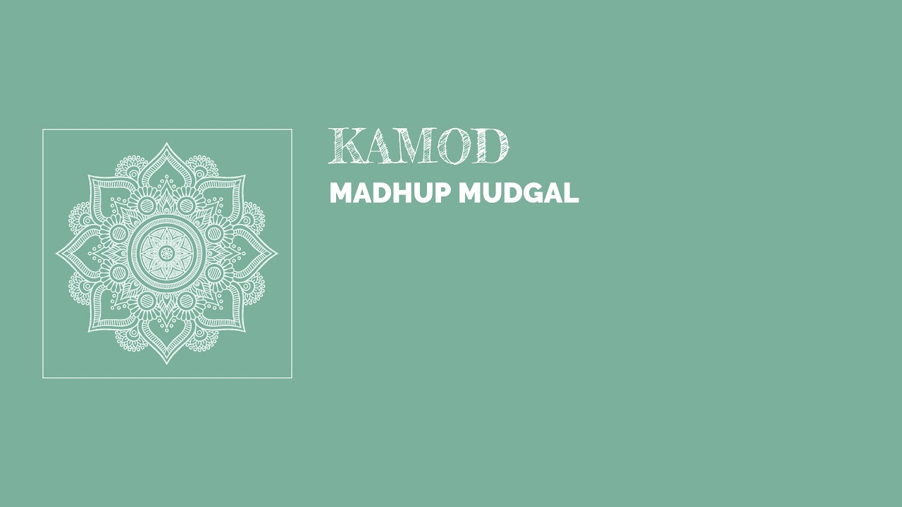 Raag Kamod - Madhup Mudgal