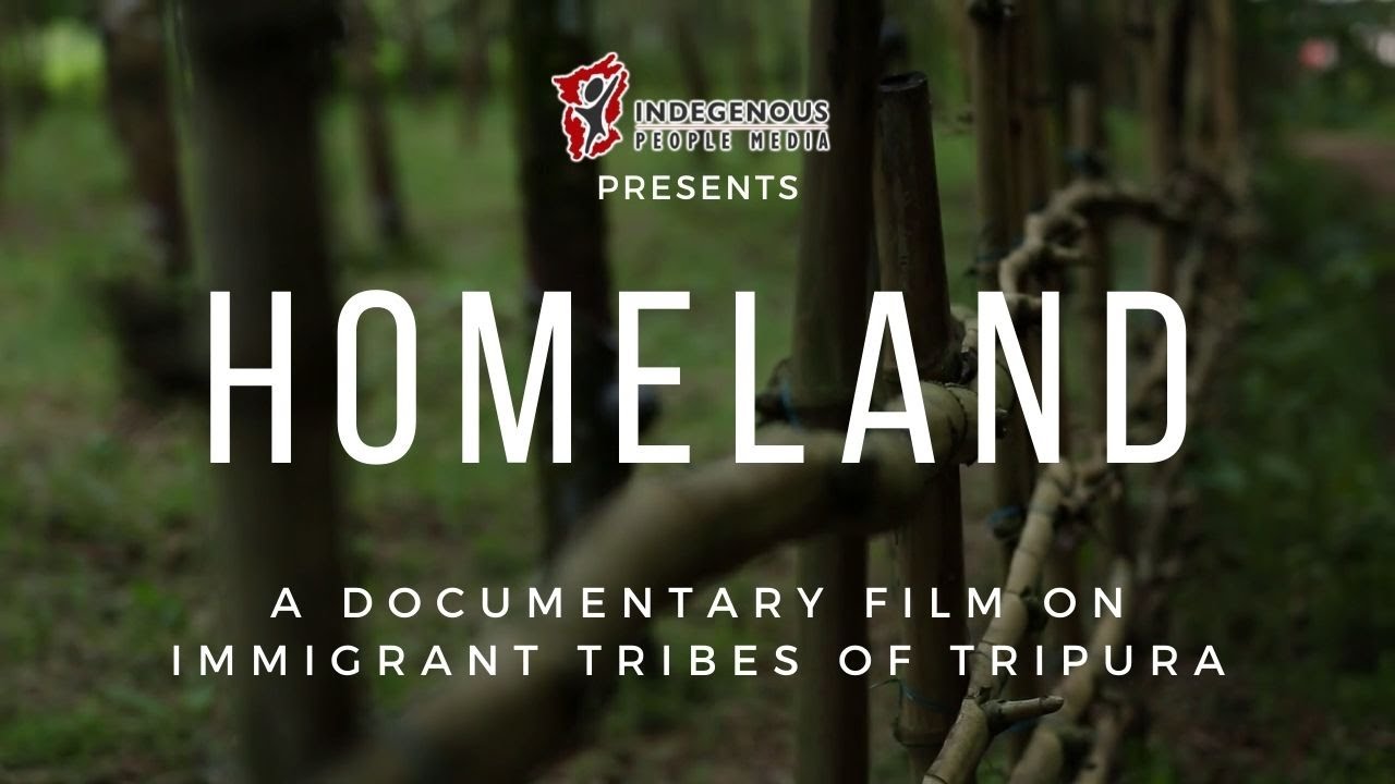 Homeland | A documentary film on Immigrant Tribes of Tripura