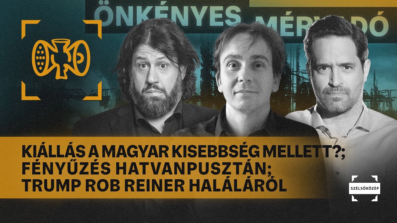 Ki&aacute;ll&aacute;s a magyar kisebbs&eacute;g mellett?; F&eacute;nyűz&eacute;s Hatvanpuszt&aacute;n; Trump | &Ouml;nk&eacute;nyes M&eacute;rvad&oacute; #1124