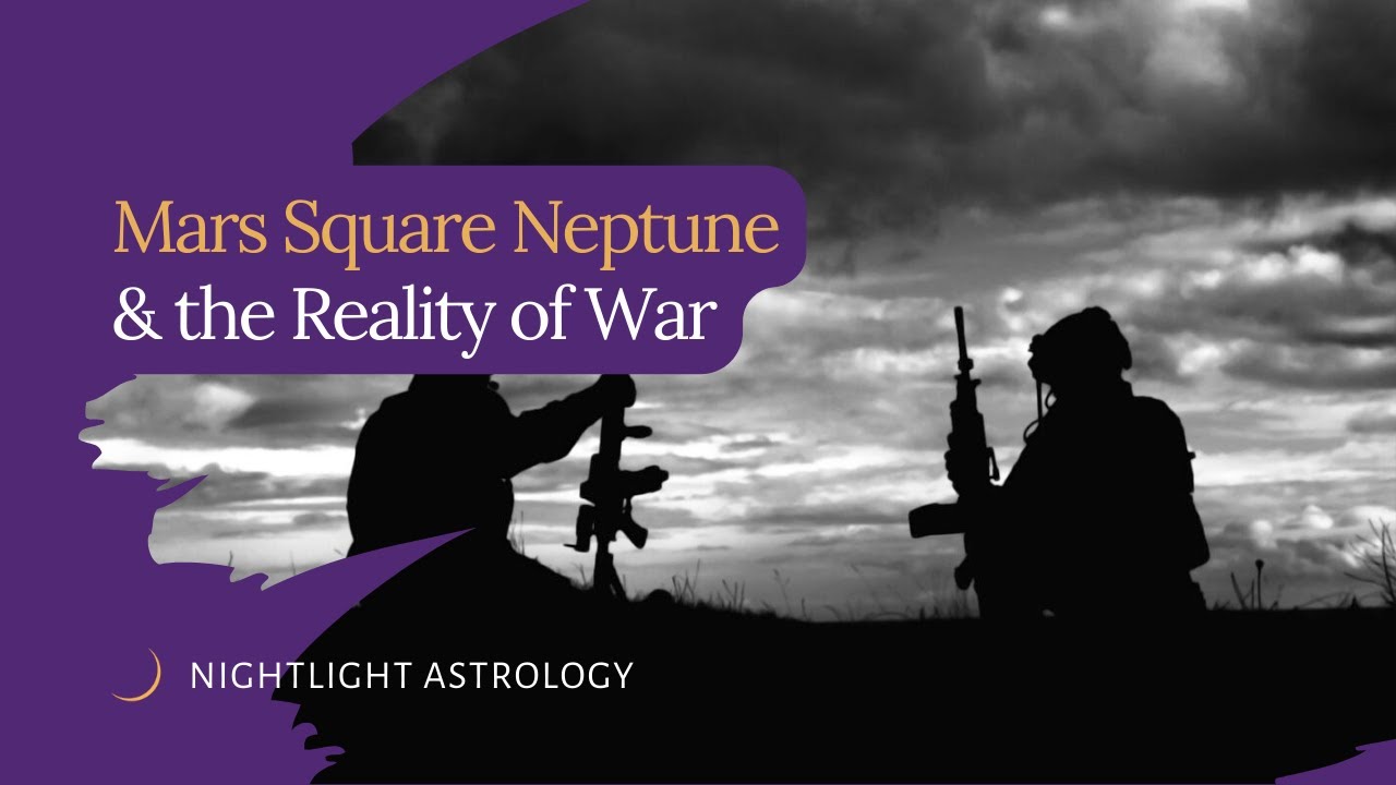 Mars Square Neptune and the Reality of War