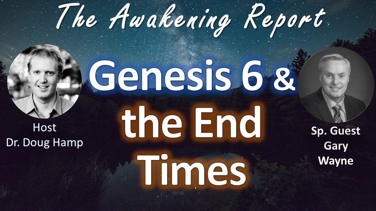 Бытие 6 и Конец времён | Доктор Дуглас Хэмп и Гэри Уэйн — The Awakening Report