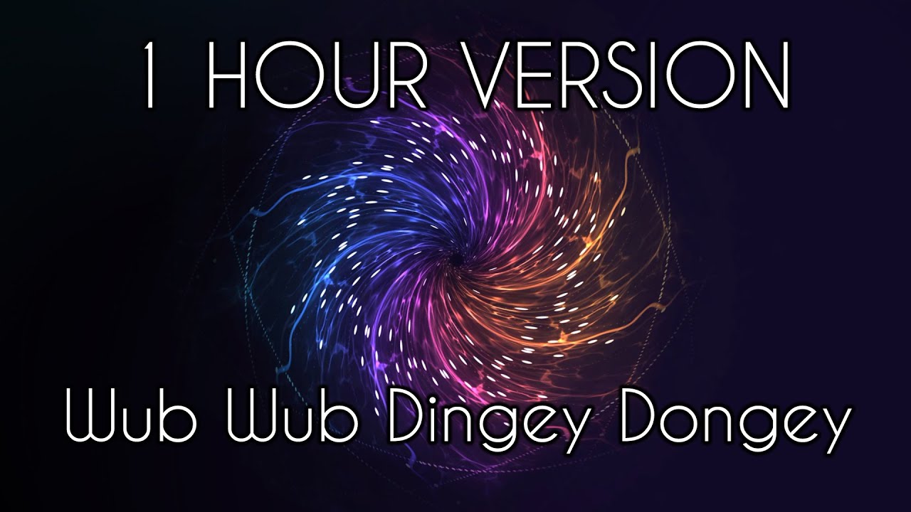Eleven - Wub Wub Dingey Dongey [1 HOUR VERSION]