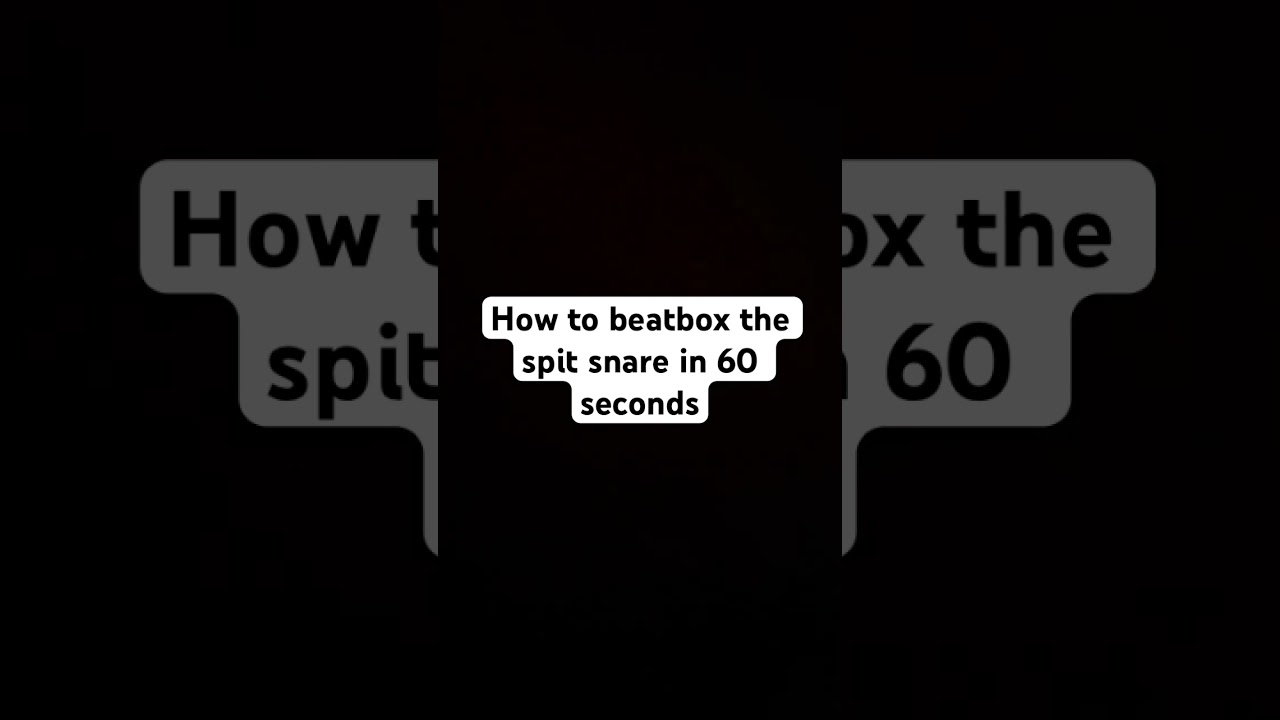 How to beatbox the spit snare in 60 seconds 