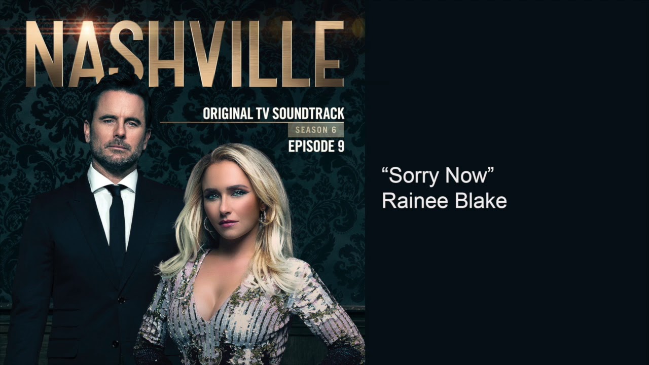 Sorry Now (Nashville Season 6 Episode 9)