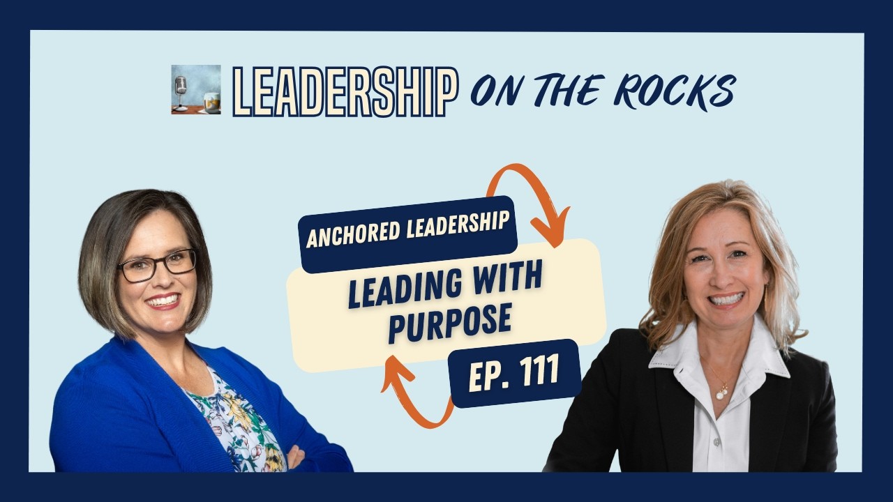 Episode #111 Anchored Leadership: Leading With Purpose with Michelle Sloan