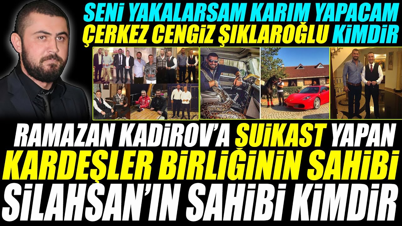 Çerkez Cengiz Şıklaroğlu Kimdir : Ramazan Kadirov’ya Suikast Yapan Kardeşler Birliği Kimdir?
