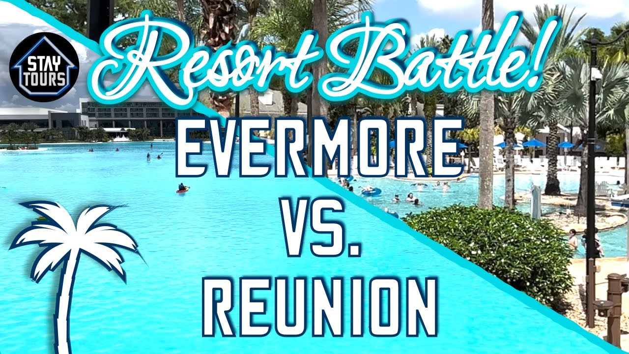 Is there a RIGHT choice here? EVERMORE VS. REUNION RESORT