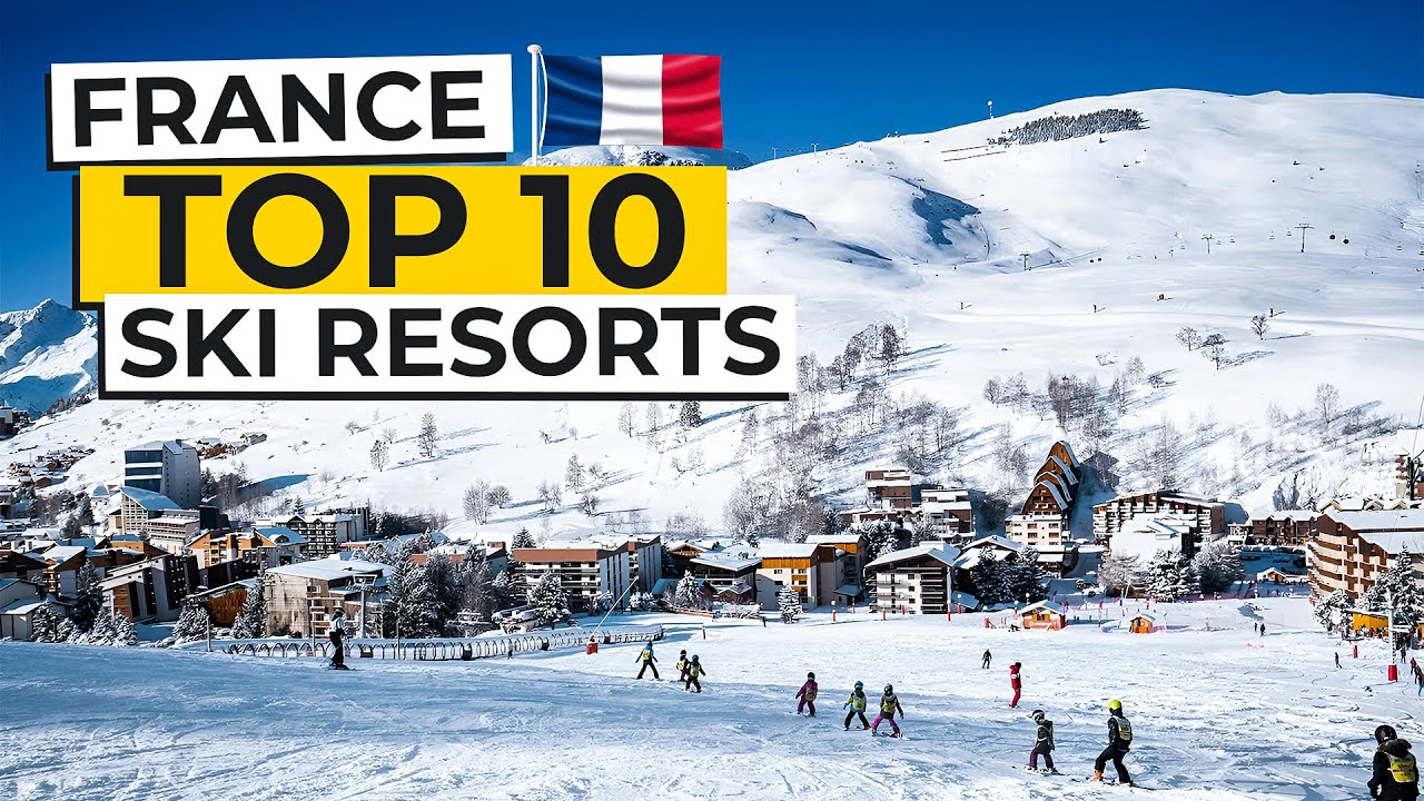 Top 10 Ski Resorts in France 2025