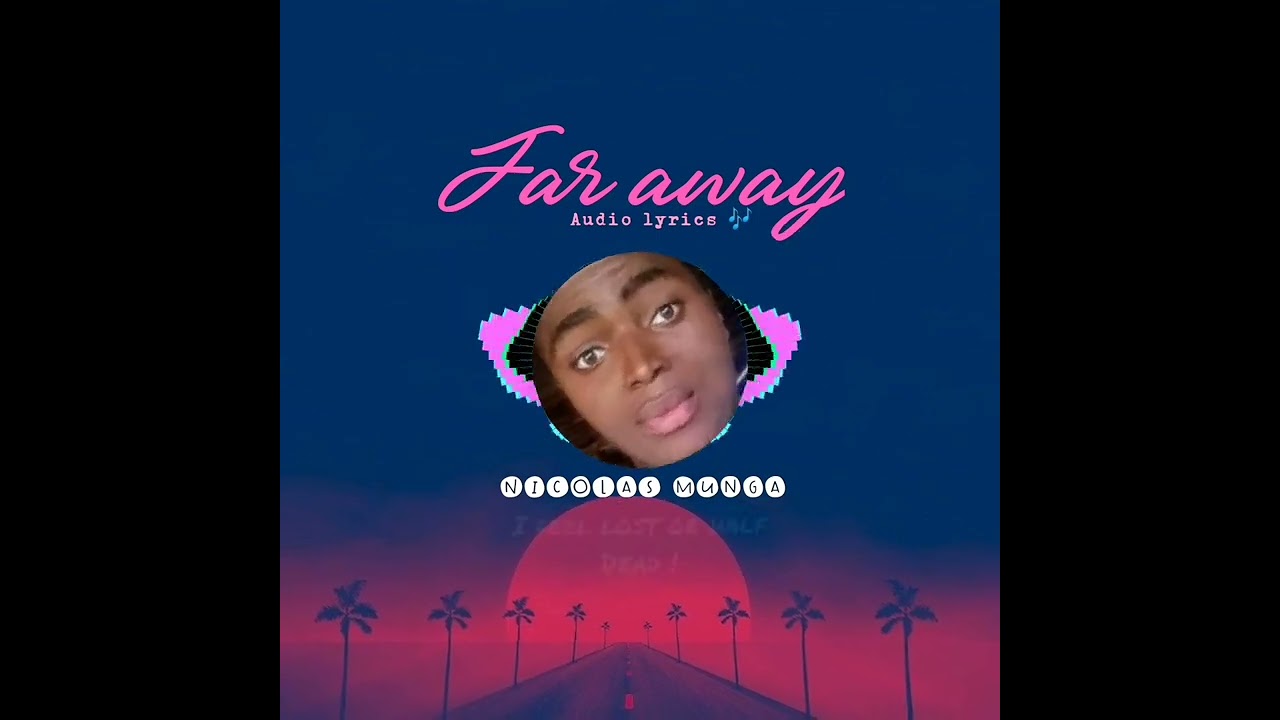 Nicolas_munga_-_far_away_(lyrics) Audi _mp3
