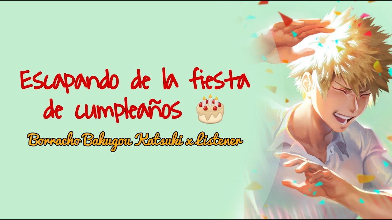 Escapando De La Fiesta De Cumpleaños 🎂🎊🎉- Bakugou Katsuki x Listener sub español ASMR SUB ESPAÑOL