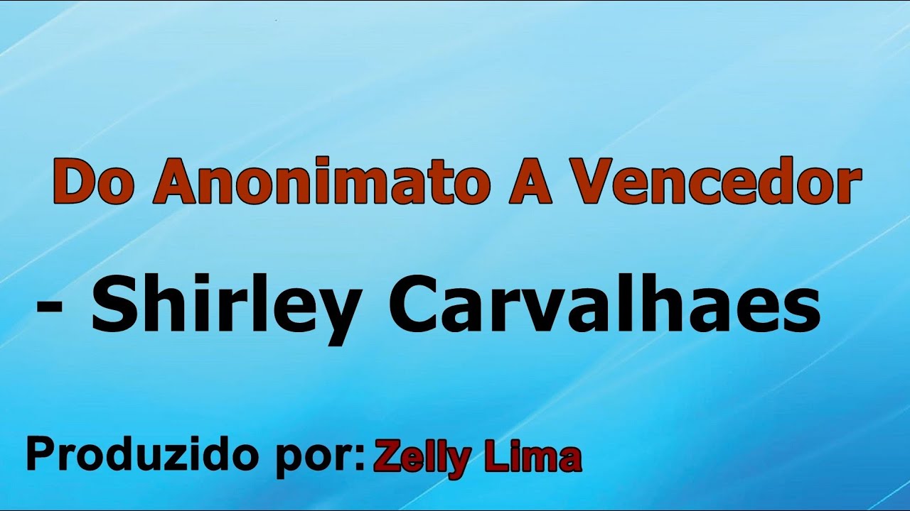 Do Anonimato A Vencedor - Shirley Carvalhaes playback com letra